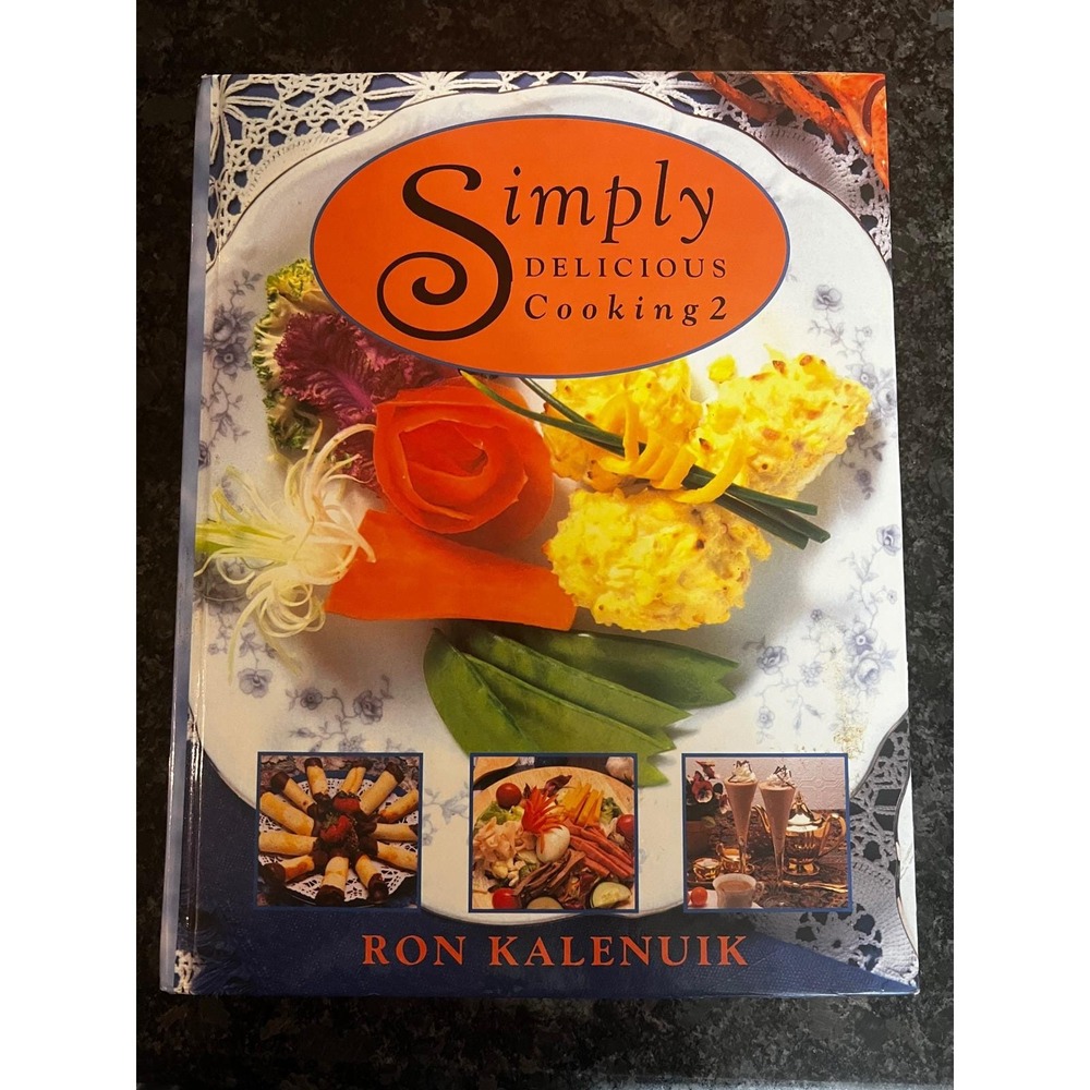 Simply Delicious‎ Cooking 2 by Ron Kalenuik Cookbook Recipes Food Cuisine 1994